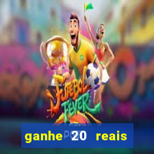 ganhe 20 reais para apostar